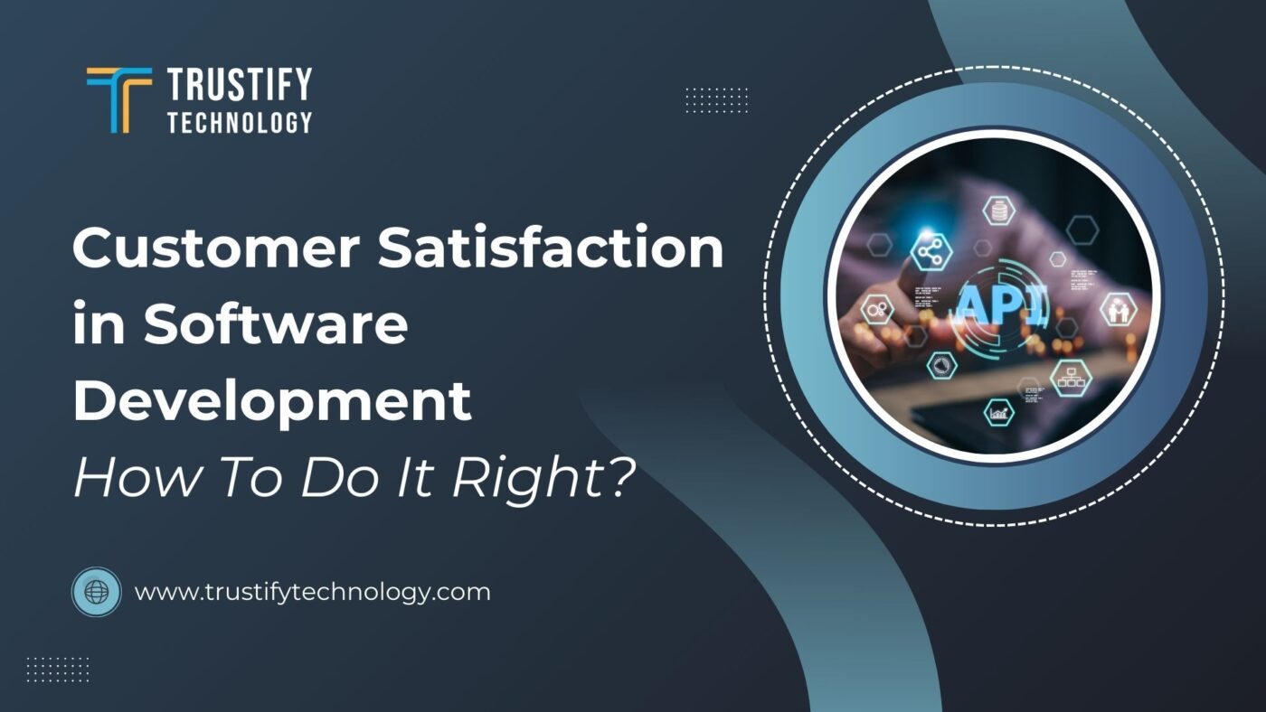 Customer Satisfaction in Software Development: How To Do It Right ...