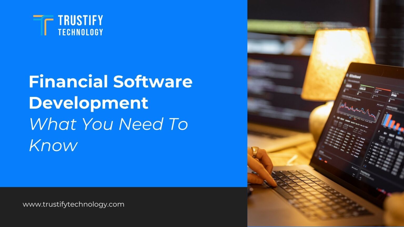 Financial Software Development: What You Need To Know - Trustify Technology