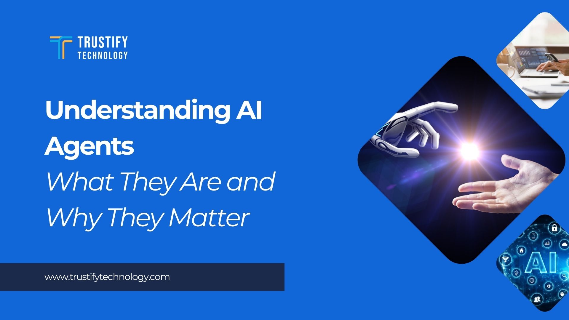 Understanding AI Agents: What They Are and Why They Matter - Trustify ...