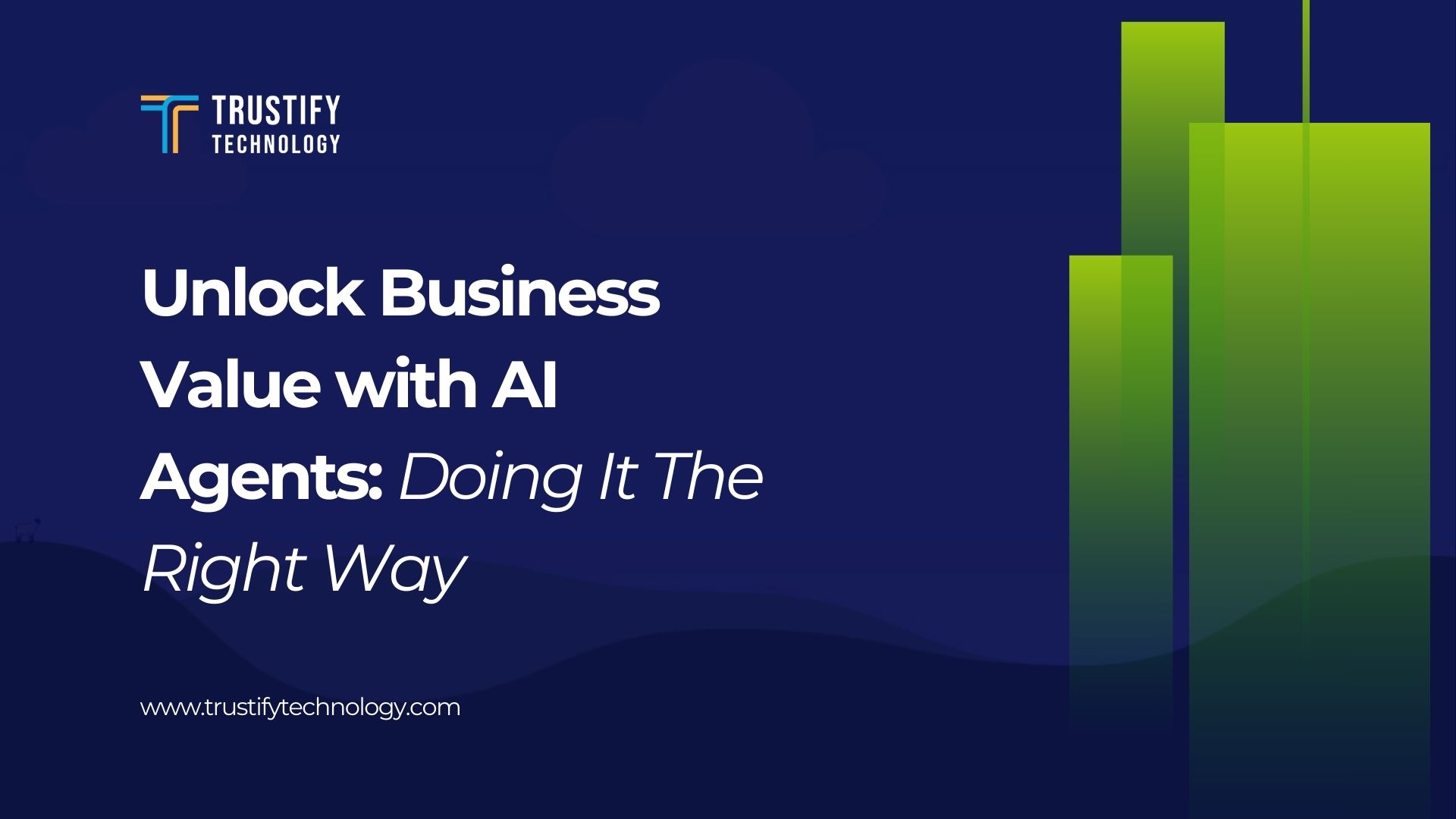 Unlock Business Value with AI Agents: Doing It The Right Way - Trustify ...