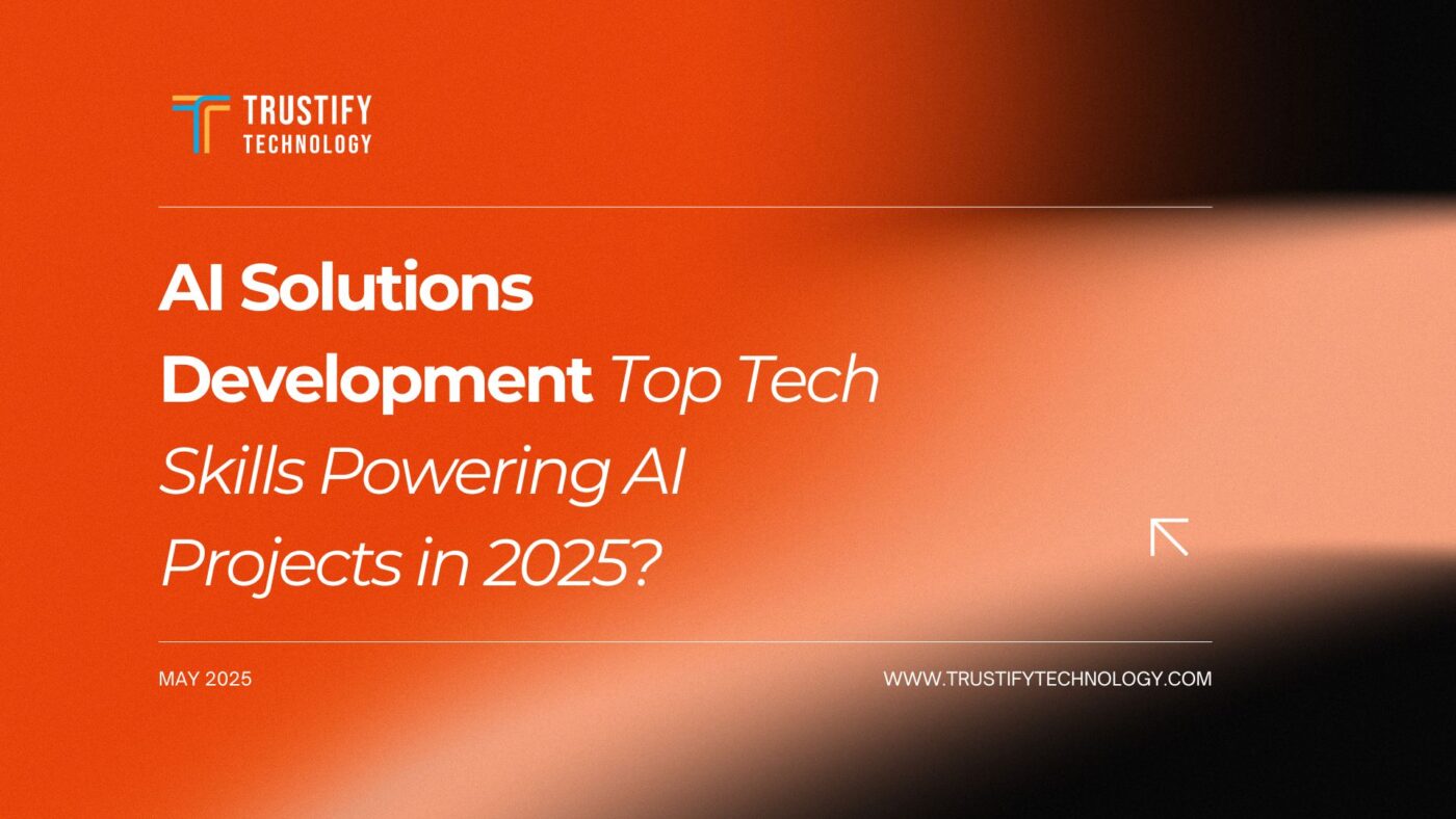 Applied Tech Projects Top Tech Skills Powering AI Projects in 2025 - Trustify Technology